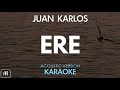 Juan Karlos - Ere (Karaoke/Acoustic Version)