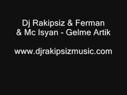 Dj Rakipsiz & Ferman & Mc Isyan - Gelme Artik 2010