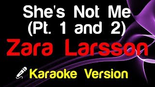 🎤 Zara Larsson - She's Not Me (Pt. 1 and 2) (Karaoke Lyrics)