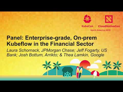 Panel: Enterprise-grade, On-prem Kubeflow in the Financial Sector