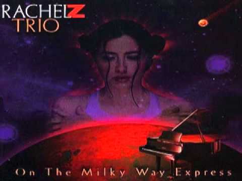 Rachel Z Trio ~ On the Milky Way Express