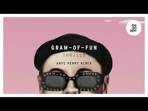 Gram-Of-Fun - Thrills (Ante Perry Remix Extended) (beanape)