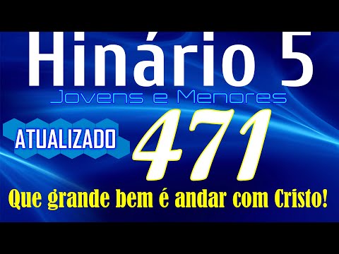 HINO 471 CCB - Que grande bem é andar com Cristo! - HINÁRIO 5 COM LETRAS - ATUALIZADO!