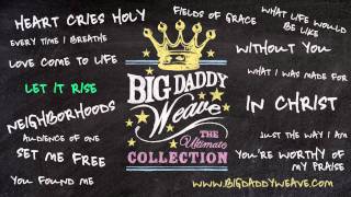 Big Daddy Weave - Listen To &quot;Let It Rise&quot;