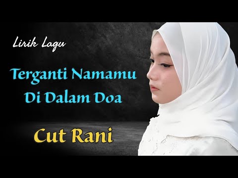 Lirik Lagu Terganti Namamu Di Dalam Doa - Cut Rani