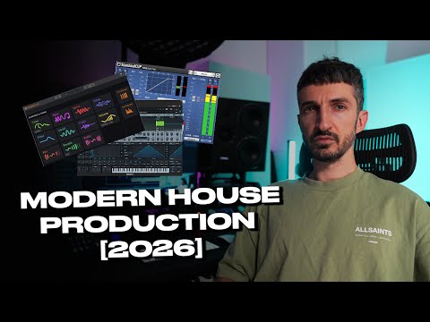 MODERN HOUSE PRODUCTION + MIXING [2026]