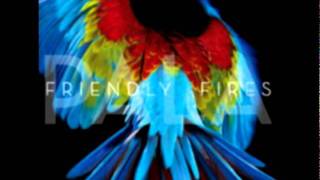 Friendly Fires - Chimes