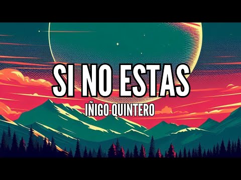 ¿Qué me has hecho? ¿Dónde estoy? (Iñigo Quintero) - SI NO ESTAS