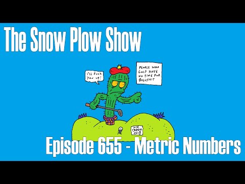 The Snow Plow Show Episode 655 - Metric Numbers