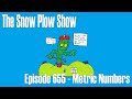 The Snow Plow Show Episode 655 - Metric Numbers