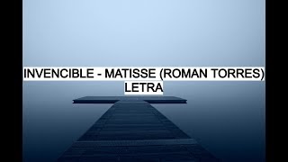 Invencible - Matisse (Román Torres) Letra