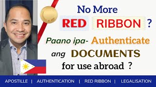 AUTHENTICATION OF DOCUMENTS FOR USE ABROAD: APOSTILLE VS. RED RIBBON
