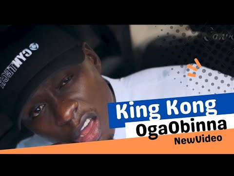 KingKong - OgaObinna the Oga@DTop
