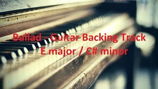 Video thumbnail of "Ballad - Guitar Backing Track E major / C# minor"