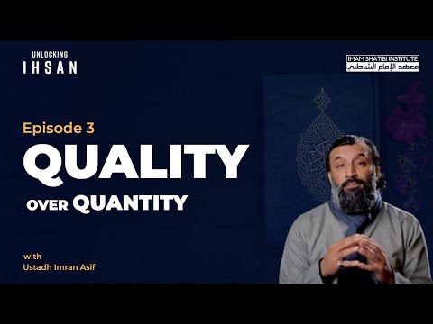 Quality Over Quantity | Unlocking Ihsan | Episode 3 | Ramadan 2022