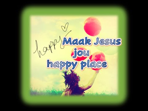 Kinderkerk Clio Les vir Gr 4 tot 7 vir 26 Julie 2020 : Maak Jesus jou happy place