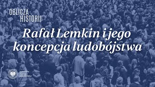 Rafał Lemkin i jego koncepcja ludobójstwa – cykl Oblicza historii