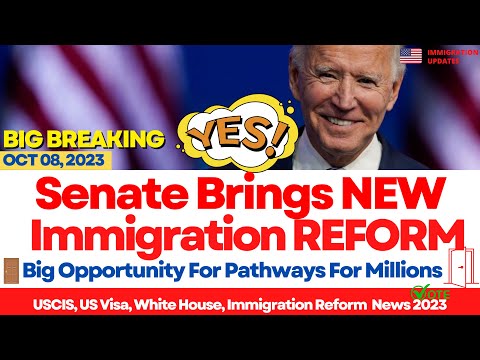 SENATE BRINGS NEW IMMIGRATION REFORM 2023 | GREEN CARD CITIZENSHIP PATHWAYS FOR MILLIONS