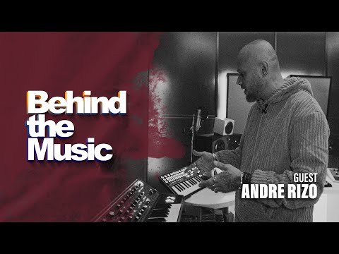Behind The Music ▸ Andre Rizo