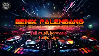 Download lagu REMIX PALEMBANG FULL MUSIK KENCANG TANPA LAGU mp3 Download lagu REMIX PALEMBANG FULL MUSIK KENCANG TANPA LAGU mp3