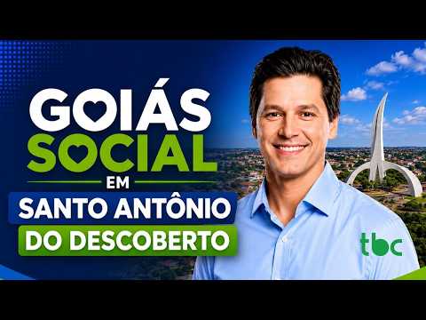 GOIÁS SOCIAL EM SANTO ANTÔNIO DO DESCOBERTO | GOIÁS NA BRASIL CENTRAL | 23/05/2026