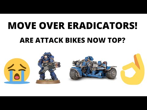 Are Attack Bikes the New Eradicators? Comparison and Space Marine Tactics