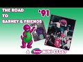 1991 Road To Barney Friends Video Essay