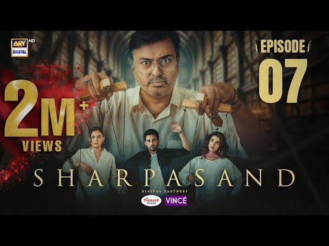 Shar Pasand Episode 7