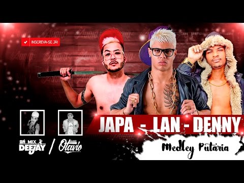 Medley - MC Lan, MC Denny e MC Japa - (DJ Gá Mix e Otavio Detona) Lançamento 2017