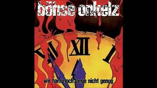 Böhse Onkelz  - Wir ham’ noch lange nicht genug (Full Album)