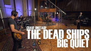 CraveOnstage // The Dead Ships Perform "Big Quiet" (live)