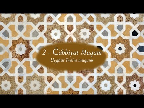 2- Čäbbiyat muqam (Uyghur 12 Muqam)