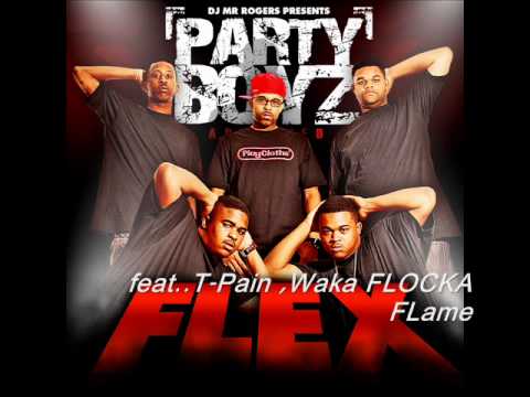 Party Boyz - Flex (Remix) Feat. T -pain ,Waka Flocka Flame