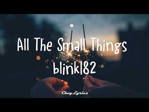 blink 182 - All The Small Things (Lyrics)