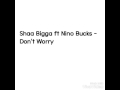 Shaa Bigga ft Nino Bucks - Don't Worry (Audio)