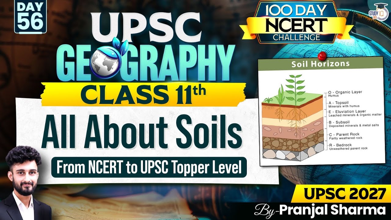 All About Soils | Complete NCERT Geography for UPSC | Day 56 | By Pranjal Sir