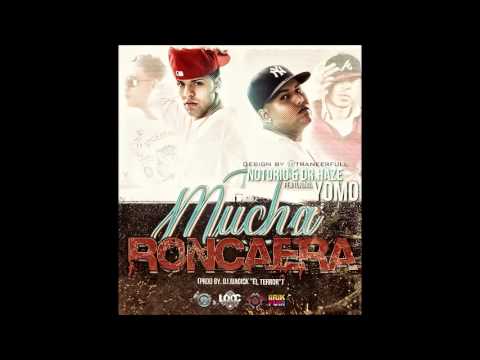 Notorio & Dr. Haze ft. Yomo - Mucha Roncaera (Prod. By DJ Magick)
