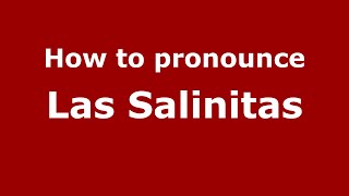 How to pronounce Las Salinitas