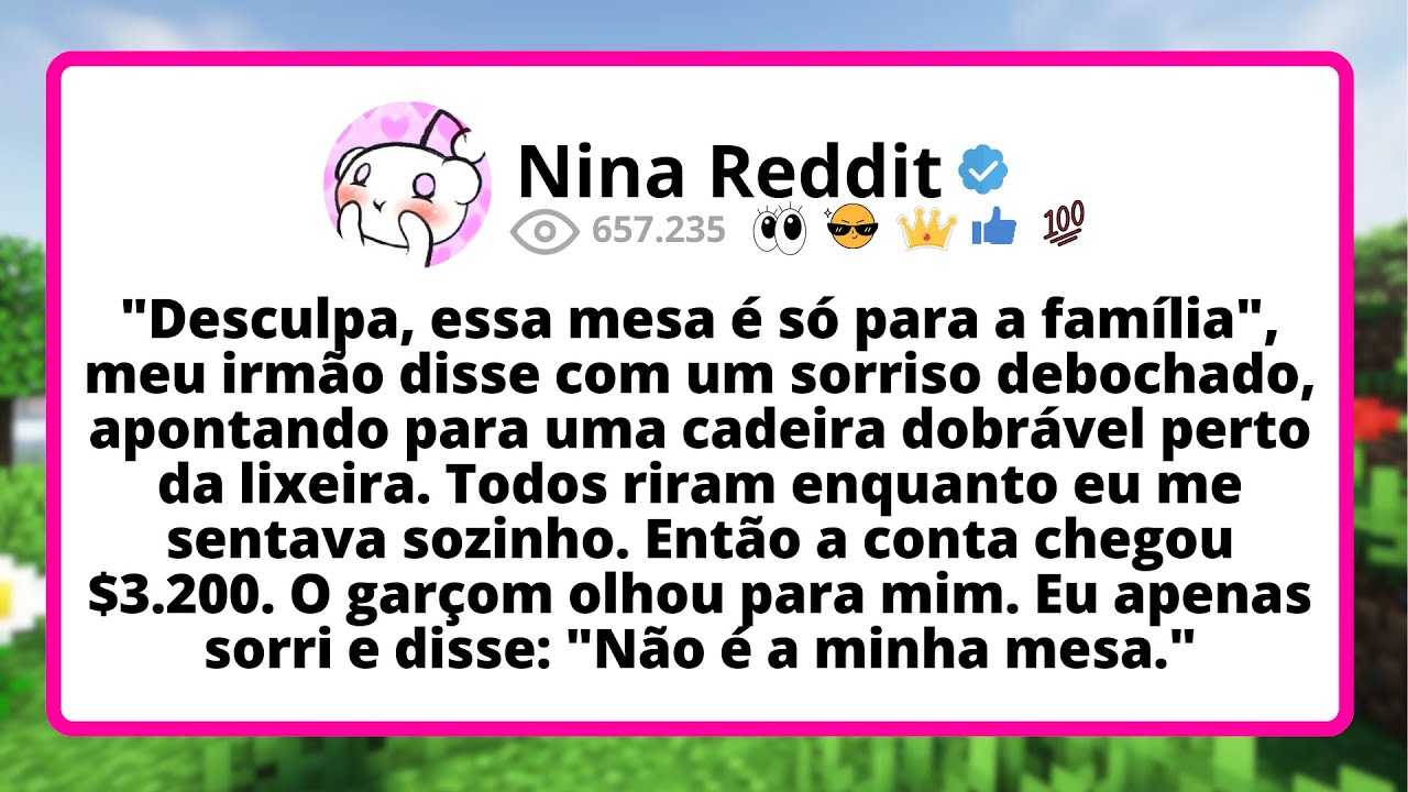 "Desculpa, ESSA mesa é só para a família", MEU irmão disse com um SORRISO debochado...