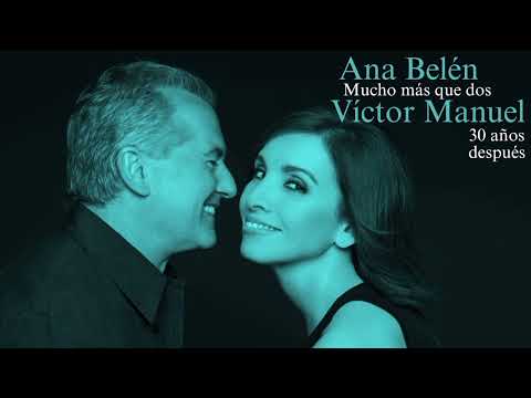 Ana Belén y Víctor Manuel - Mucho Más Que Dos (30 Años Después) | Compilación
