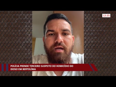 Polícia prende terceiro suspeito de homicídio em Bertolínia 10 02 2021