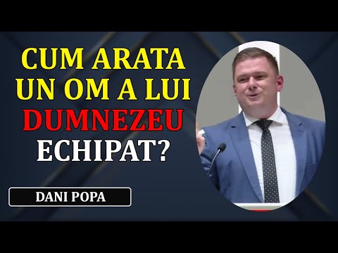 Dani Popa - Cum arata un om a lui Dumnezeu ECHIPAT?