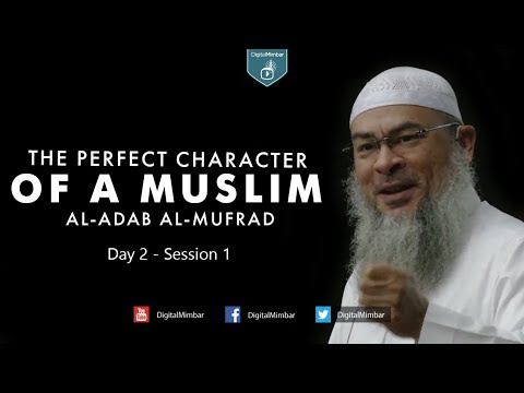 The Perfect Character (Al-Adab Al-Mufrad) | Day 2 - Session 1 - Sheikh Assim Al-Hakeem