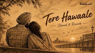 Download lagu Tere Hawaale ❤️ | Slowed & Reverb | Arijit Singh, Shilpa Rao | Smx Lofi mp3