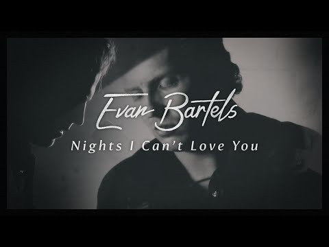 Evan Bartels - Nights I Can't Love You (The Bones)