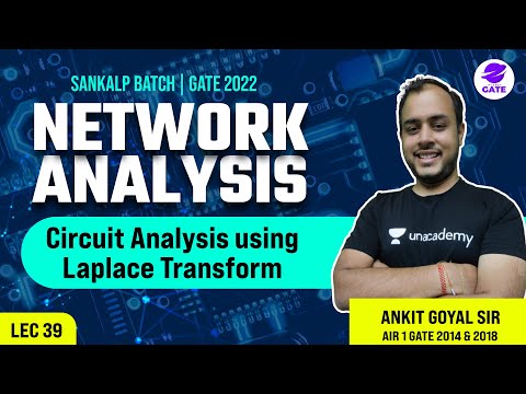Circuit Analysis using Laplace Transform | L 39 | Network Analysis | Sankalp GATE 2022 AnkitGoyal