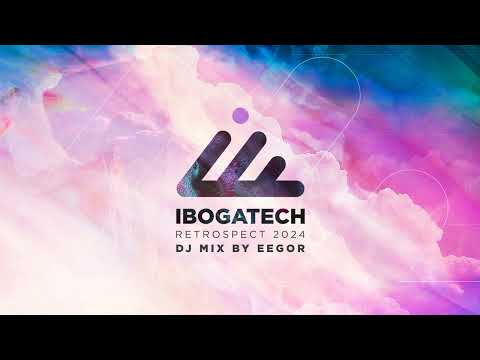 IbogaTech Retrospect 2024 - DJ Mix by Eegor