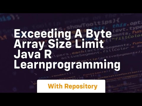 Exceeding A Byte Array Size Limit Java R Learnprogramming