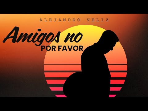 Alejandro Veliz - Amigos no por favor | Video Lyric 2025