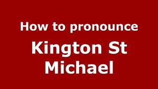 How to pronounce Kington St Michael